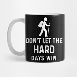 don't let the hard days win Mug